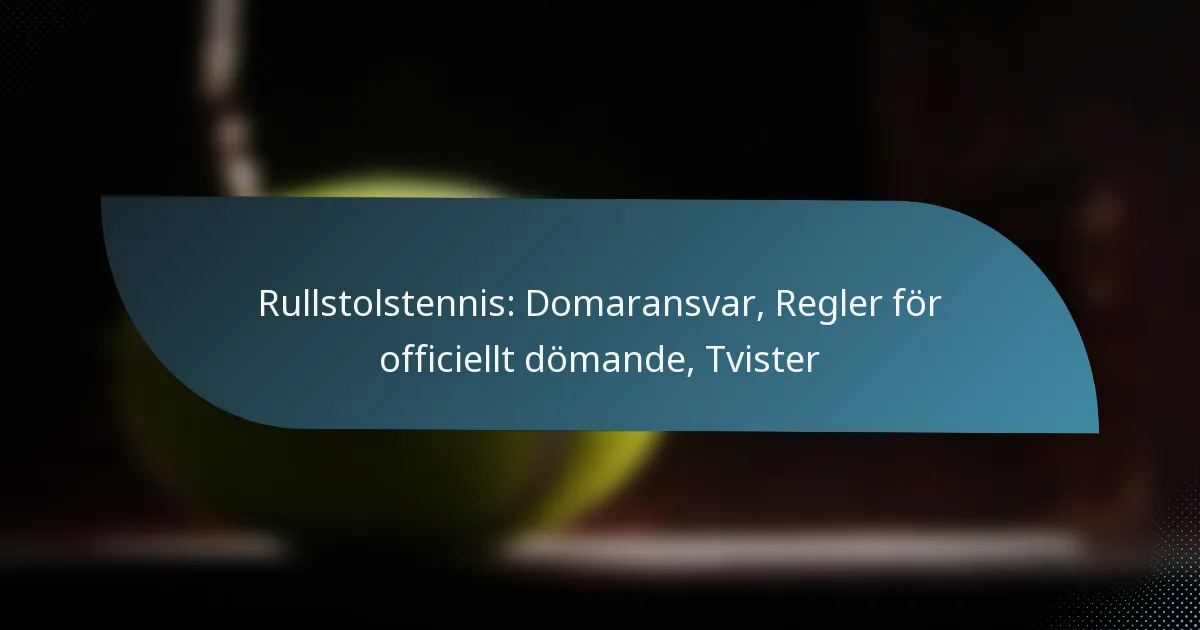 Rullstolstennis: Domaransvar, Regler för officiellt dömande, Tvister