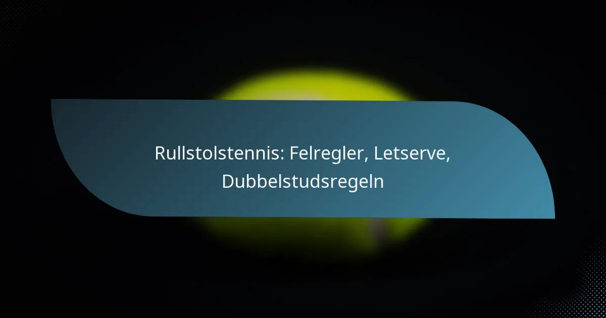 Rullstolstennis: Felregler, Letserve, Dubbelstudsregeln