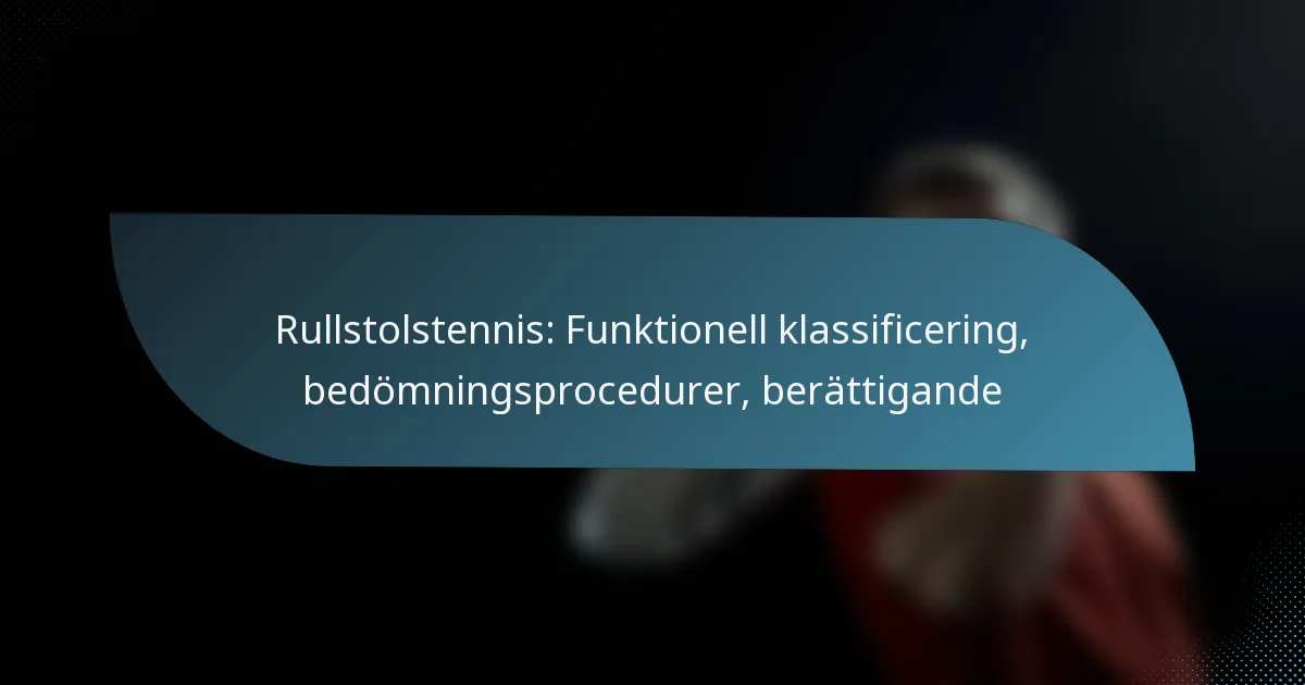 Rullstolstennis: Funktionell klassificering, bedömningsprocedurer, berättigande