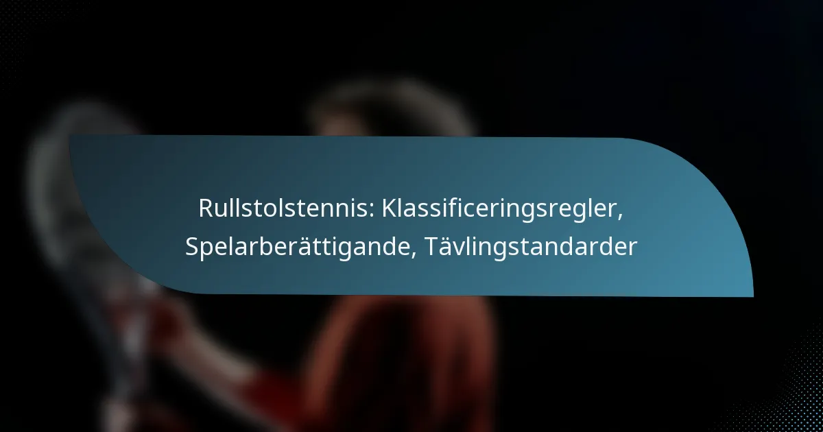 Rullstolstennis: Klassificeringsregler, Spelarberättigande, Tävlingstandarder