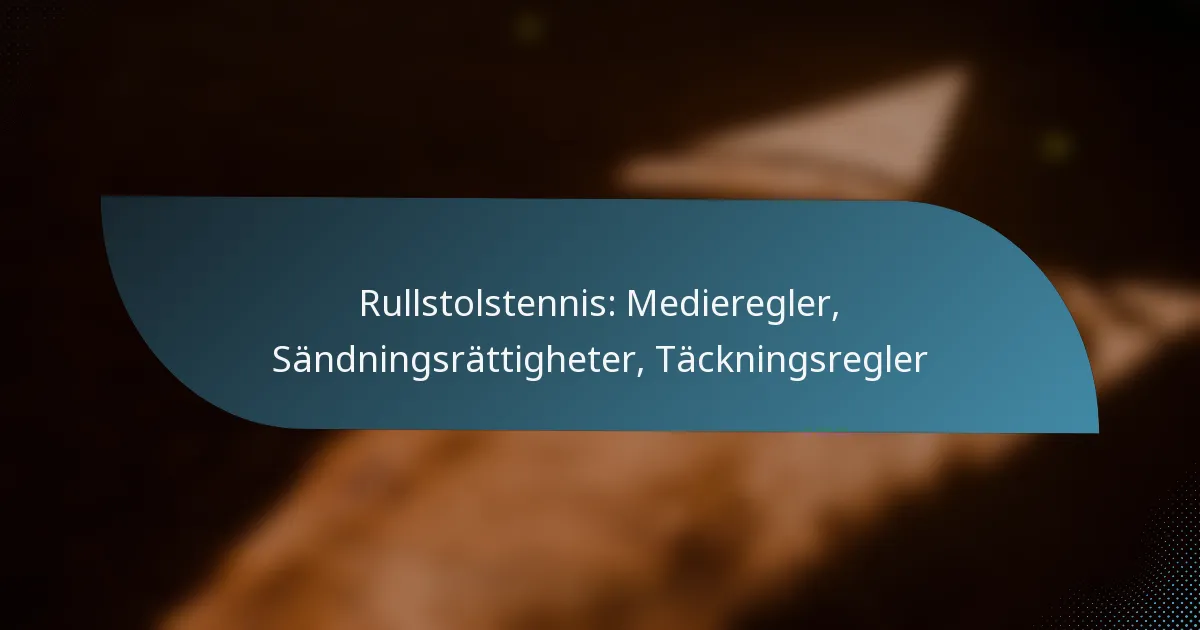 Rullstolstennis: Medieregler, Sändningsrättigheter, Täckningsregler