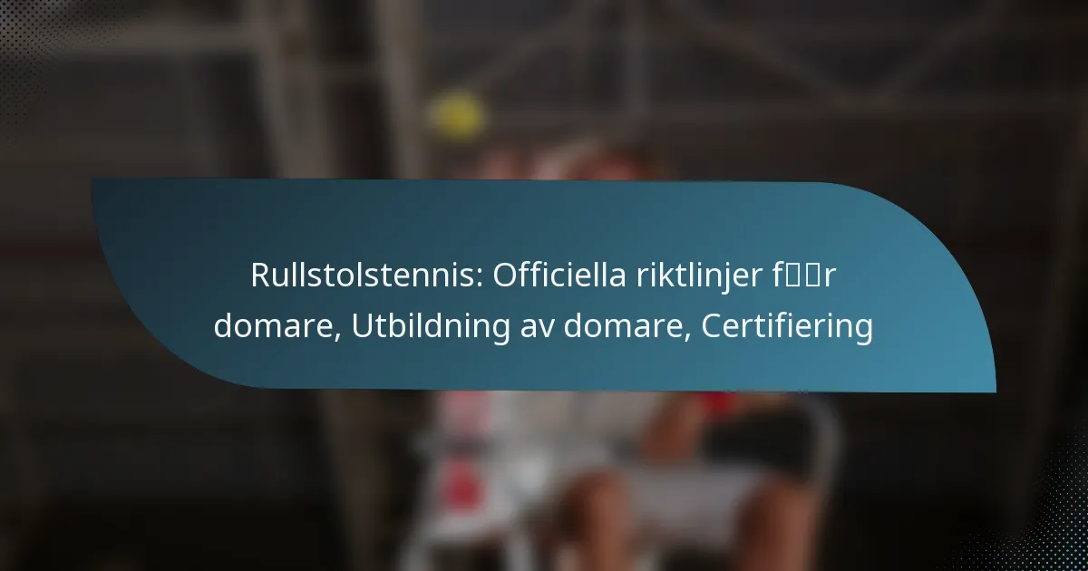 Rullstolstennis: Officiella riktlinjer för domare, Utbildning av domare, Certifiering