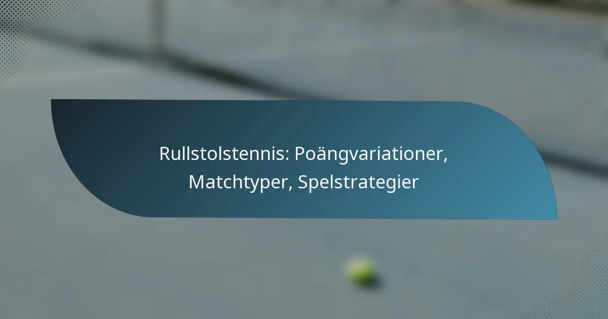 Rullstolstennis: Poängvariationer, Matchtyper, Spelstrategier