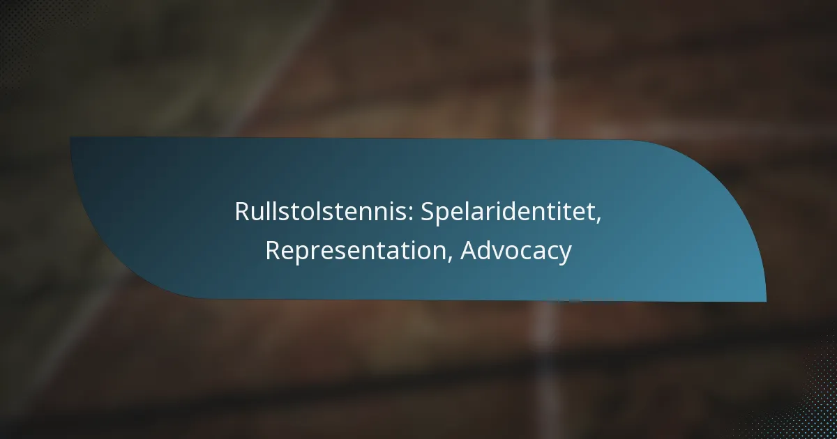 Rullstolstennis: Spelaridentitet, Representation, Advocacy