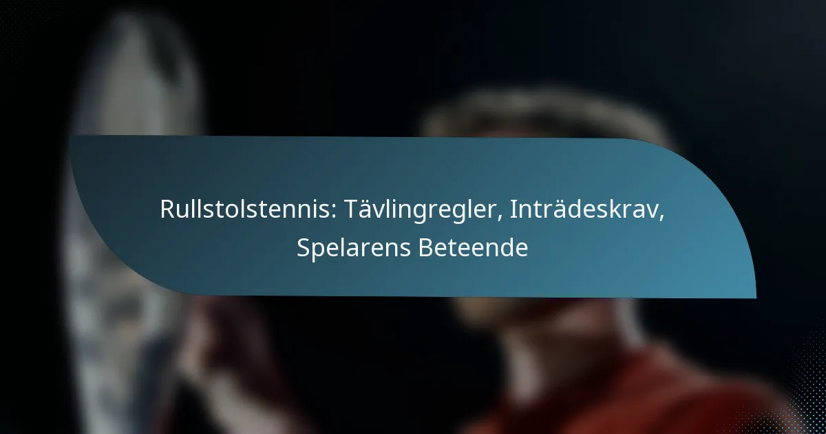 Rullstolstennis: Tävlingregler, Inträdeskrav, Spelarens Beteende