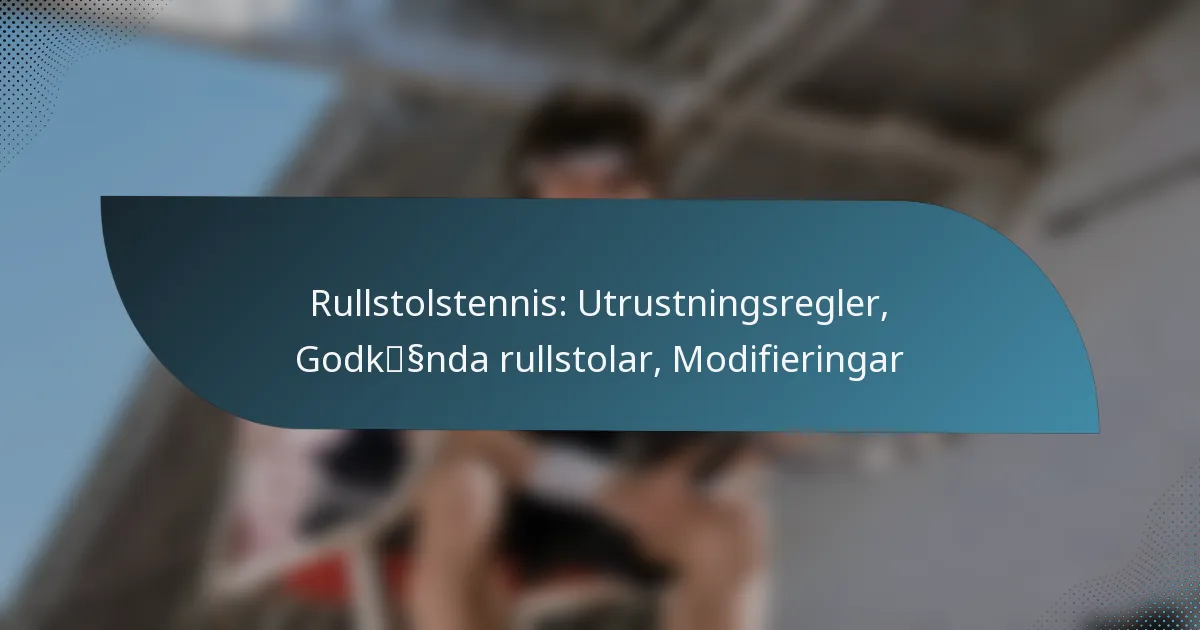 Rullstolstennis: Utrustningsregler, Godkända rullstolar, Modifieringar