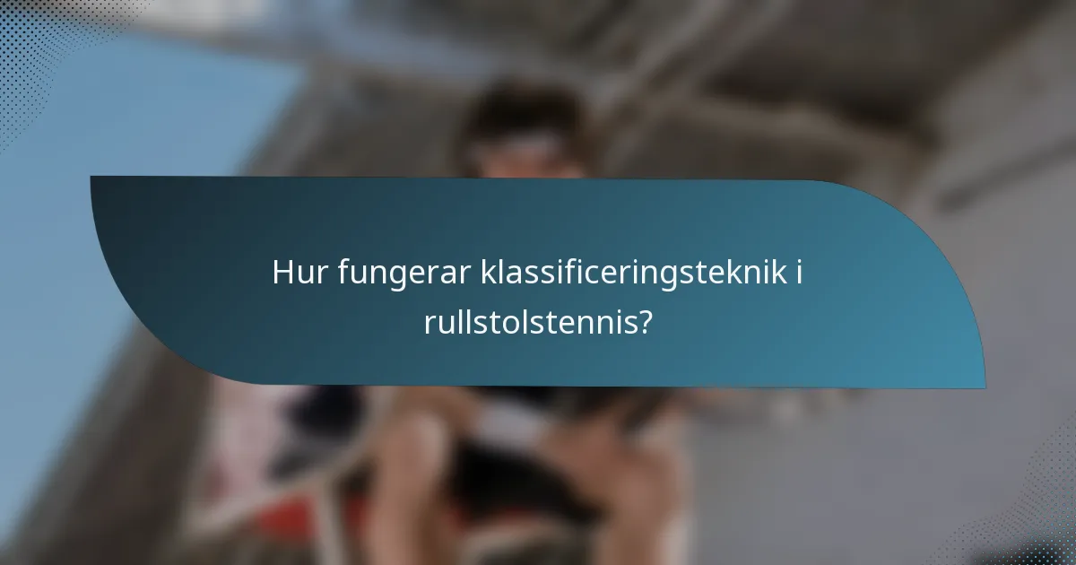 Hur fungerar klassificeringsteknik i rullstolstennis?