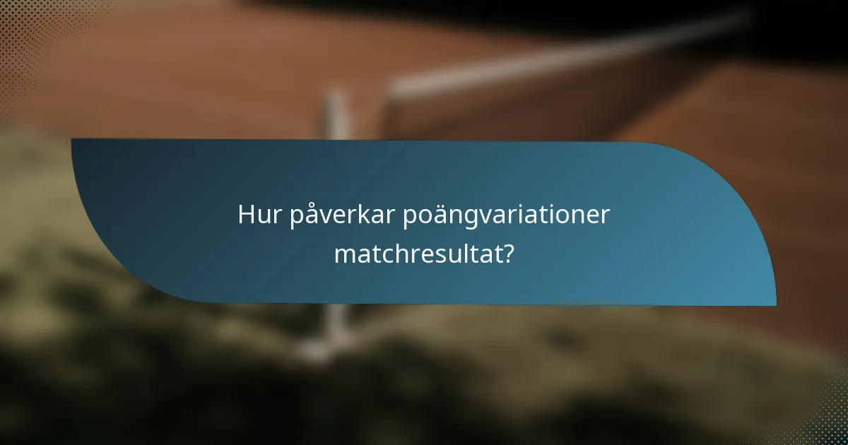 Hur påverkar poängvariationer matchresultat?