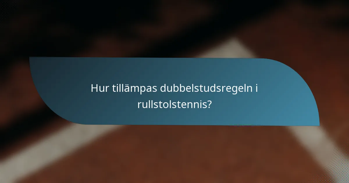 Hur tillämpas dubbelstudsregeln i rullstolstennis?