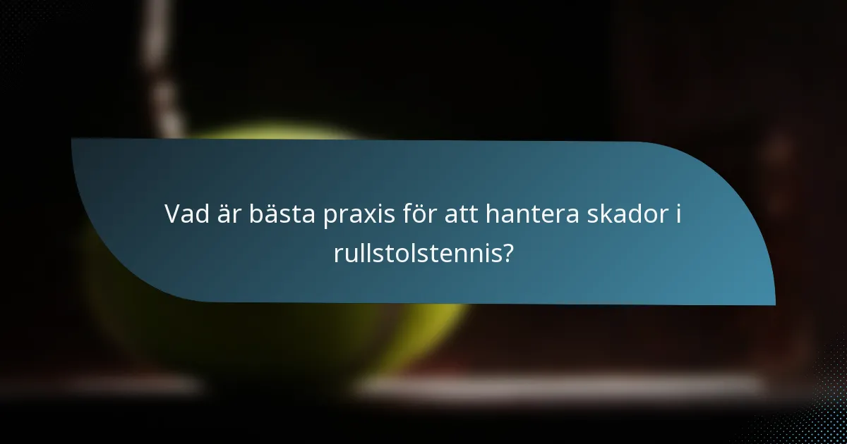 Vad är bästa praxis för att hantera skador i rullstolstennis?