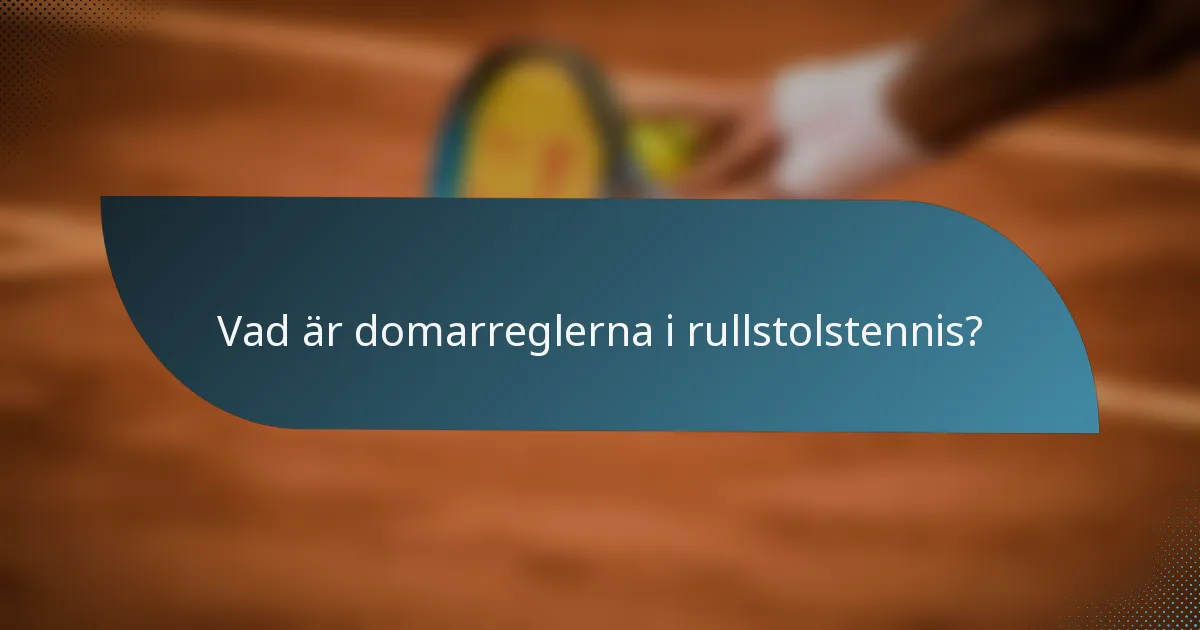 Vad är domarreglerna i rullstolstennis?