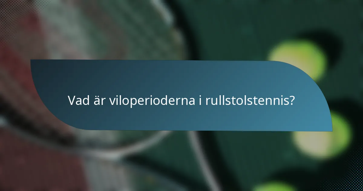 Vad är viloperioderna i rullstolstennis?