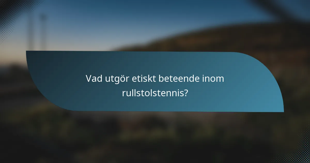 Vad utgör etiskt beteende inom rullstolstennis?