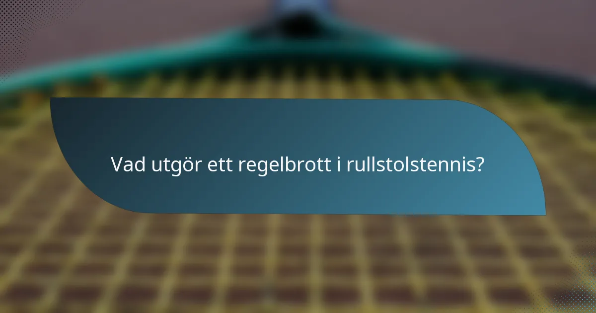 Vad utgör ett regelbrott i rullstolstennis?