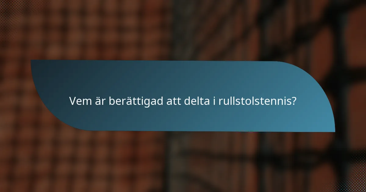 Vem är berättigad att delta i rullstolstennis?