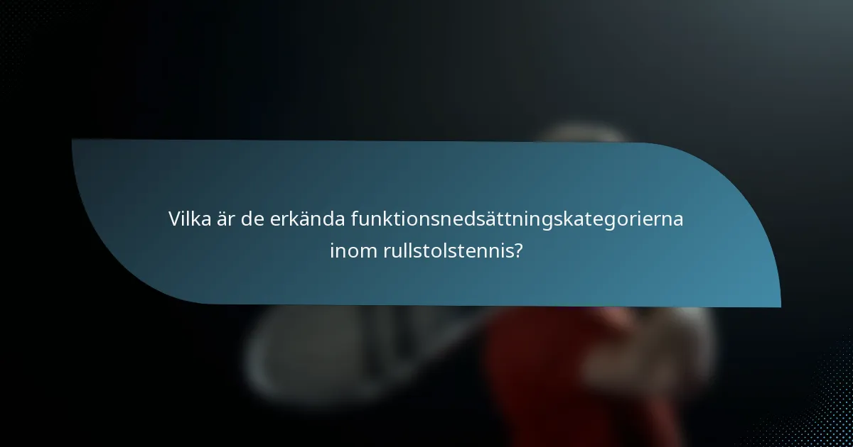 Vilka är de erkända funktionsnedsättningskategorierna inom rullstolstennis?