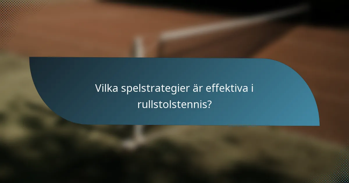 Vilka spelstrategier är effektiva i rullstolstennis?