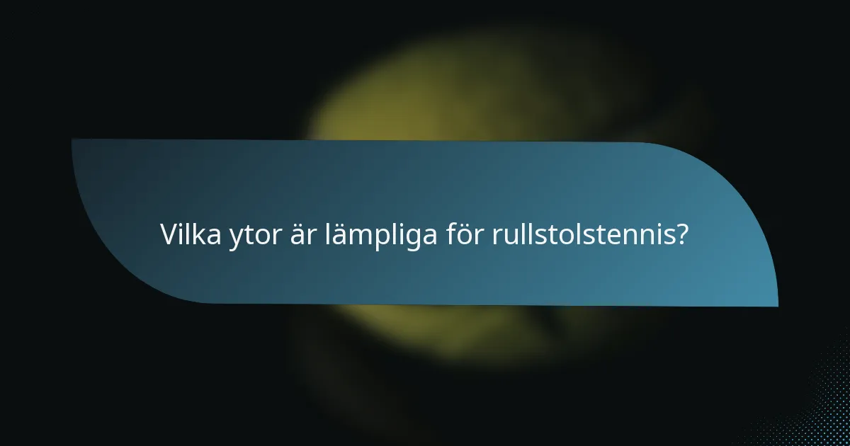 Vilka ytor är lämpliga för rullstolstennis?