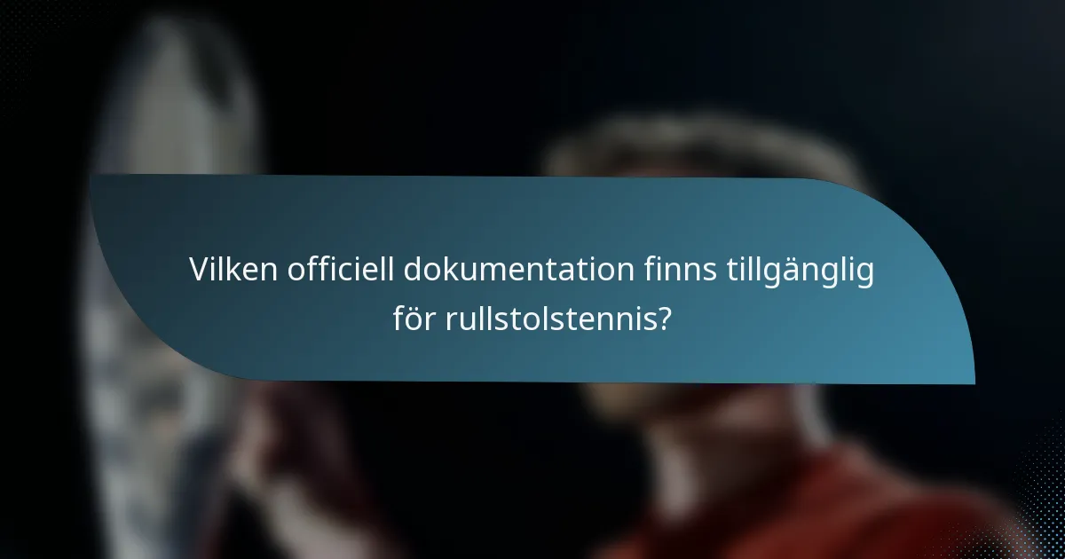 Vilken officiell dokumentation finns tillgänglig för rullstolstennis?
